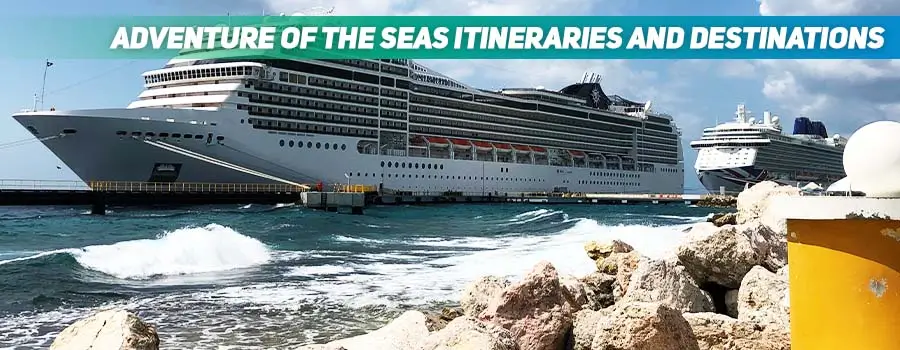 Adventure of the Seas Itineraries and Destinations