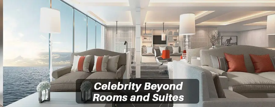 Celebrity Beyond Rooms and Suites