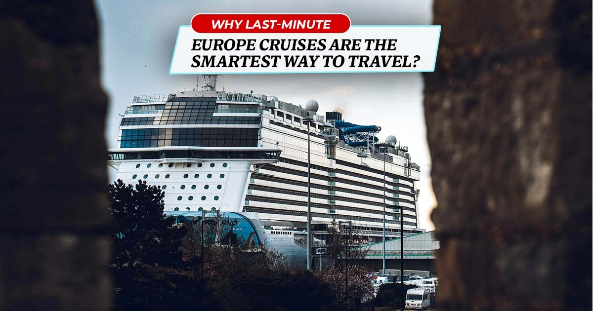 Last-Minute Cruise Deals to Europe