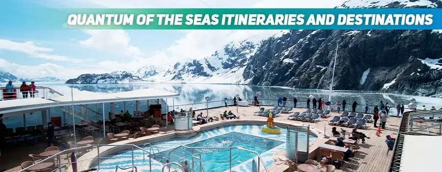Quantum of the Seas Itineraries and Destinations